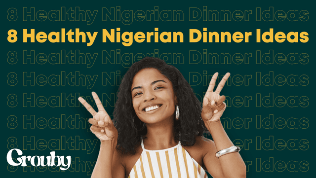 8 Most Healthy Nigerian Dinner Ideas You Can Try Today!